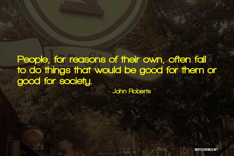 Society To Quotes By John Roberts Society To Quotes By John Roberts