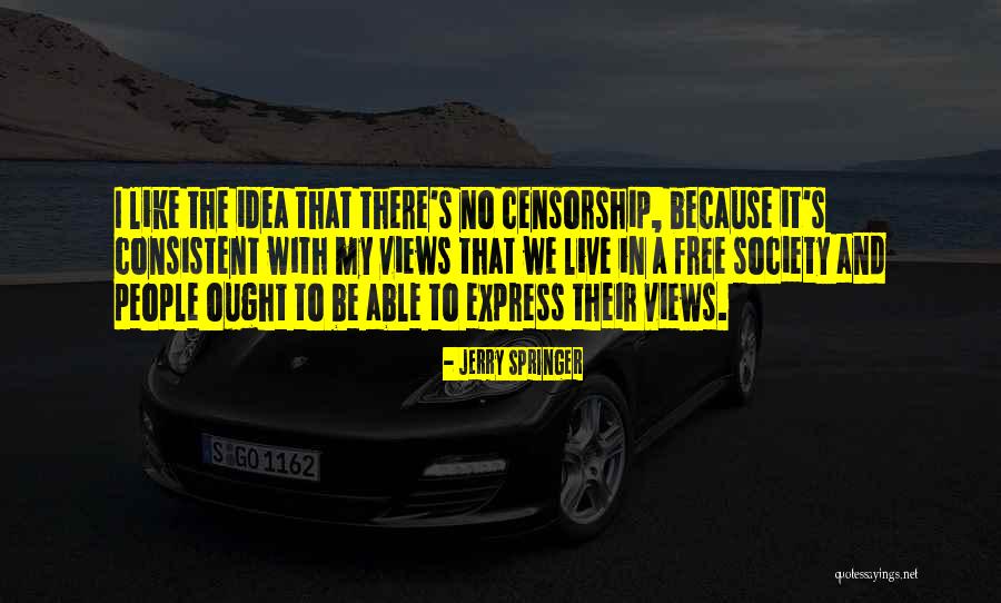 Society Views Quotes By Jerry Springer Society Views Quotes By Jerry Springer