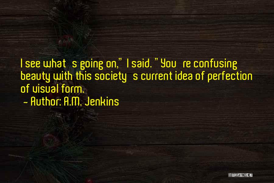 Society's Idea Of Beauty Quotes By A.M. Jenkins