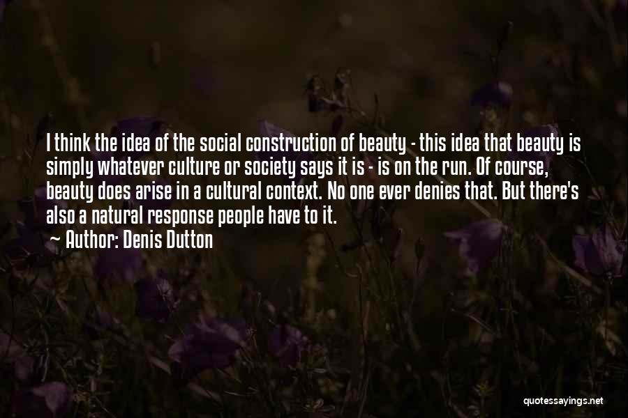 Society's Idea Of Beauty Quotes By Denis Dutton
