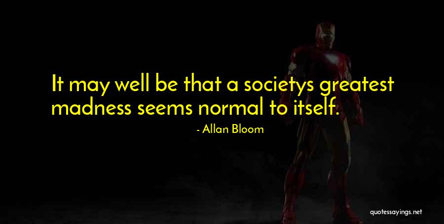 Societys Quotes By Allan Bloom Societys Quotes By Allan Bloom