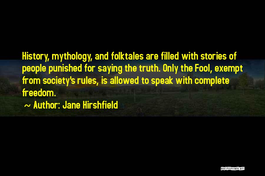 Society's Rules Quotes By Jane Hirshfield