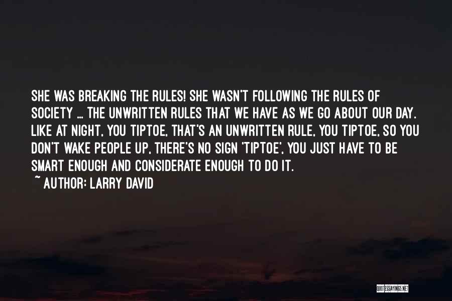 Society's Rules Quotes By Larry David