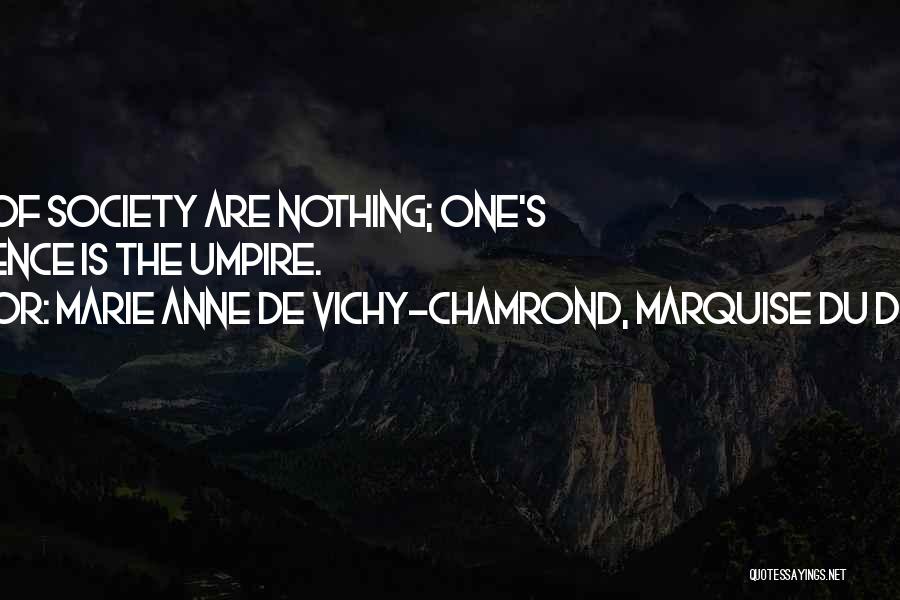 Society's Rules Quotes By Marie Anne De Vichy-Chamrond, Marquise Du Deffand