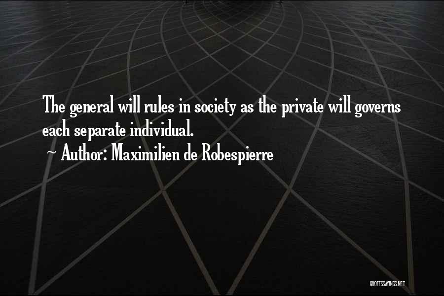 Society's Rules Quotes By Maximilien De Robespierre