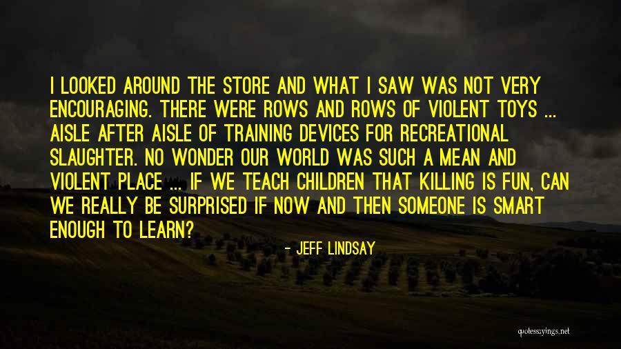 Socio Economic Classes Quotes By Jeff Lindsay Socio Economic Classes Quotes By Jeff Lindsay