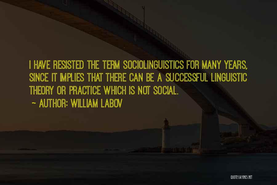 Sociolinguistics Quotes By William Labov
