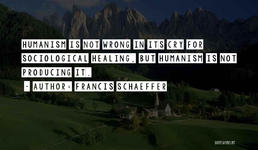 Sociological Quotes By Francis Schaeffer