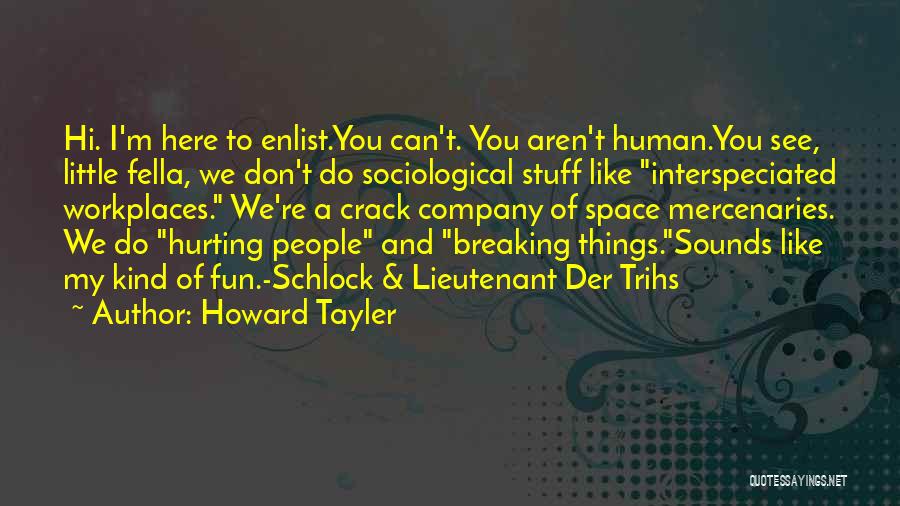 Sociological Quotes By Howard Tayler