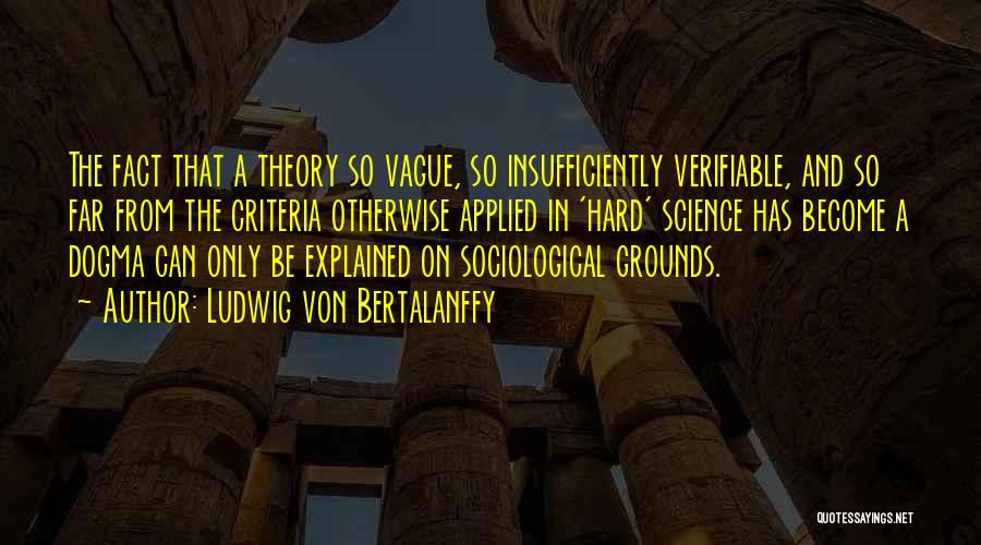 Sociological Quotes By Ludwig Von Bertalanffy