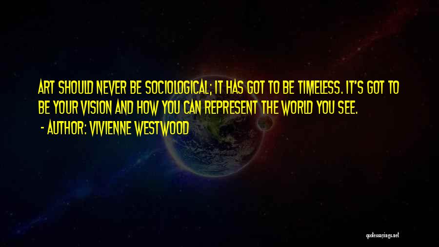 Sociological Quotes By Vivienne Westwood