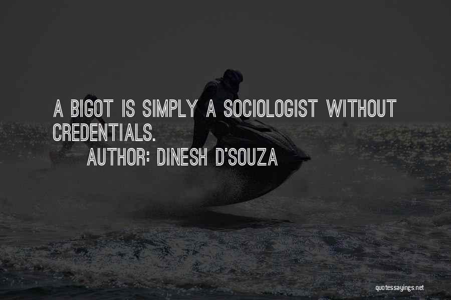 Sociologist Quotes By Dinesh D'Souza