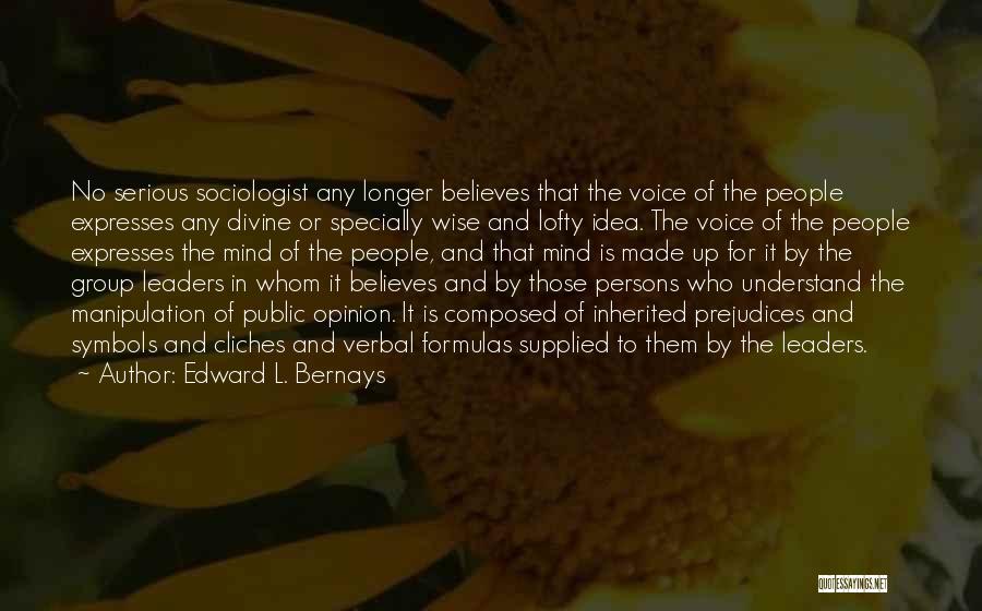 Sociologist Quotes By Edward L. Bernays