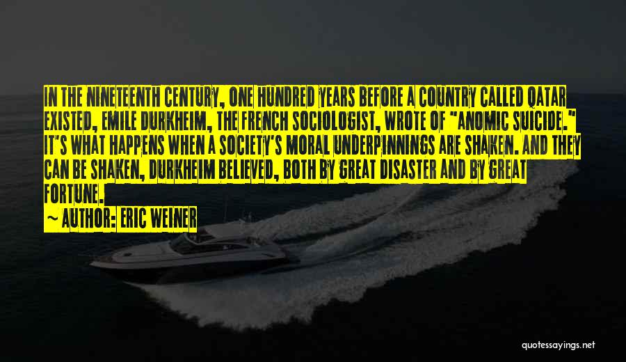 Sociologist Quotes By Eric Weiner