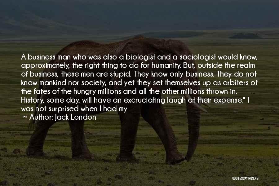 Sociologist Quotes By Jack London