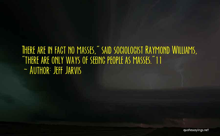 Sociologist Quotes By Jeff Jarvis