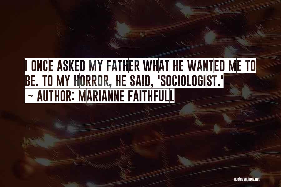 Sociologist Quotes By Marianne Faithfull