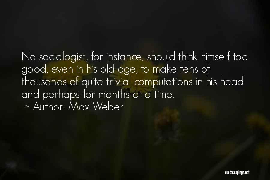 Sociologist Quotes By Max Weber