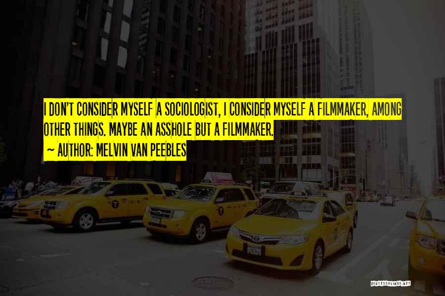 Sociologist Quotes By Melvin Van Peebles