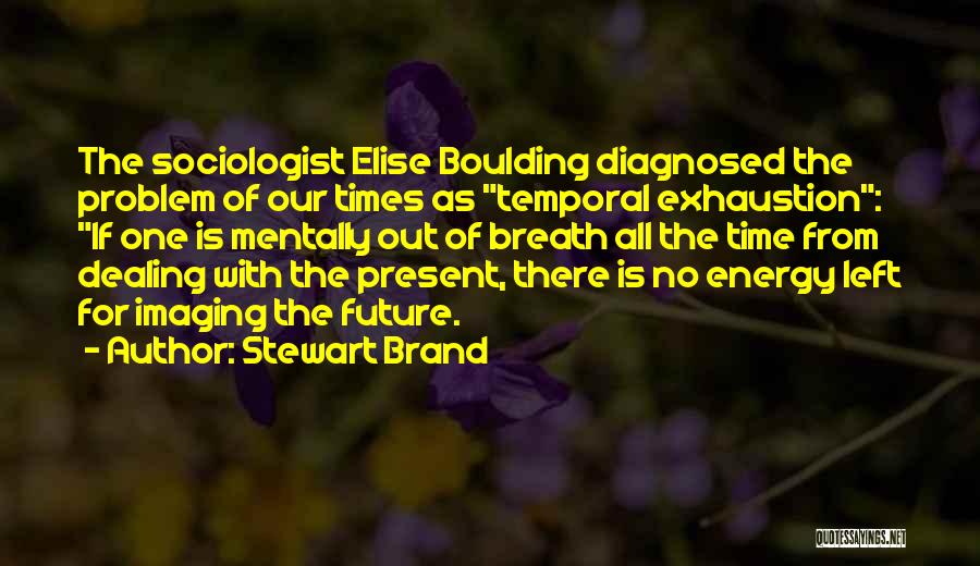 Sociologist Quotes By Stewart Brand