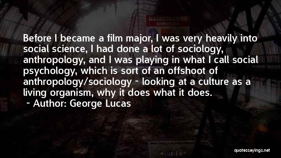 Sociology And Anthropology Quotes By George Lucas