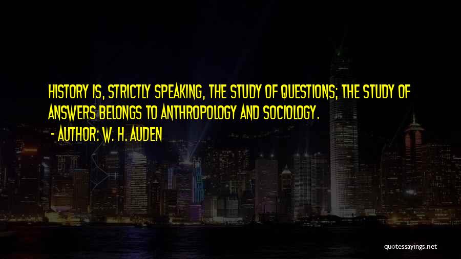 Sociology And Anthropology Quotes By W. H. Auden