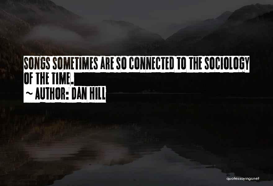 Sociology Quotes By Dan Hill