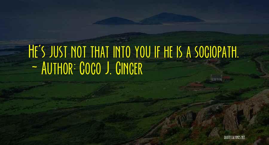 Sociopath Quotes By Coco J. Ginger