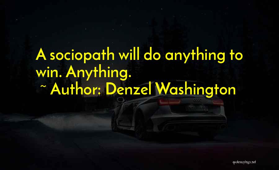 Sociopath Quotes By Denzel Washington