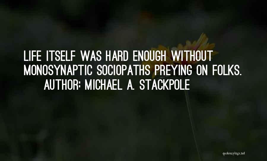 Sociopath Quotes By Michael A. Stackpole