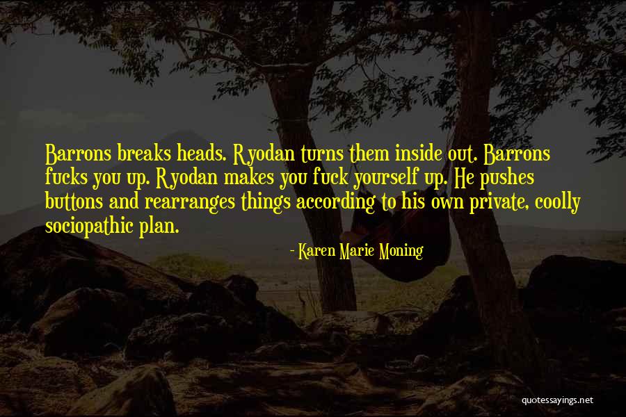 Sociopathic Quotes By Karen Marie Moning Sociopathic Quotes By Karen Marie Moning
