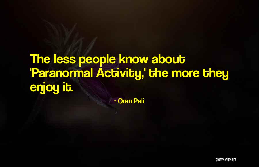 Sociopathology Worsens Quotes By Oren Peli Sociopathology Worsens Quotes By Oren Peli