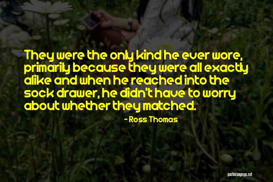 Sock Drawer Quotes By Ross Thomas Sock Drawer Quotes By Ross Thomas