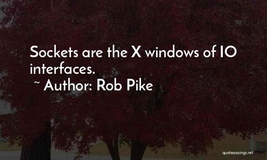 Sockets Quotes By Rob Pike