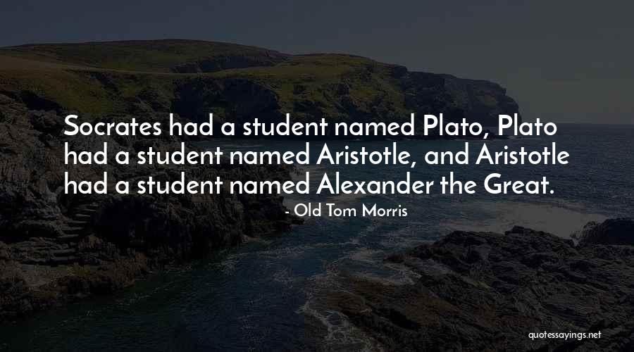 Socrates And Plato Quotes By Old Tom Morris Socrates And Plato Quotes By Old Tom Morris