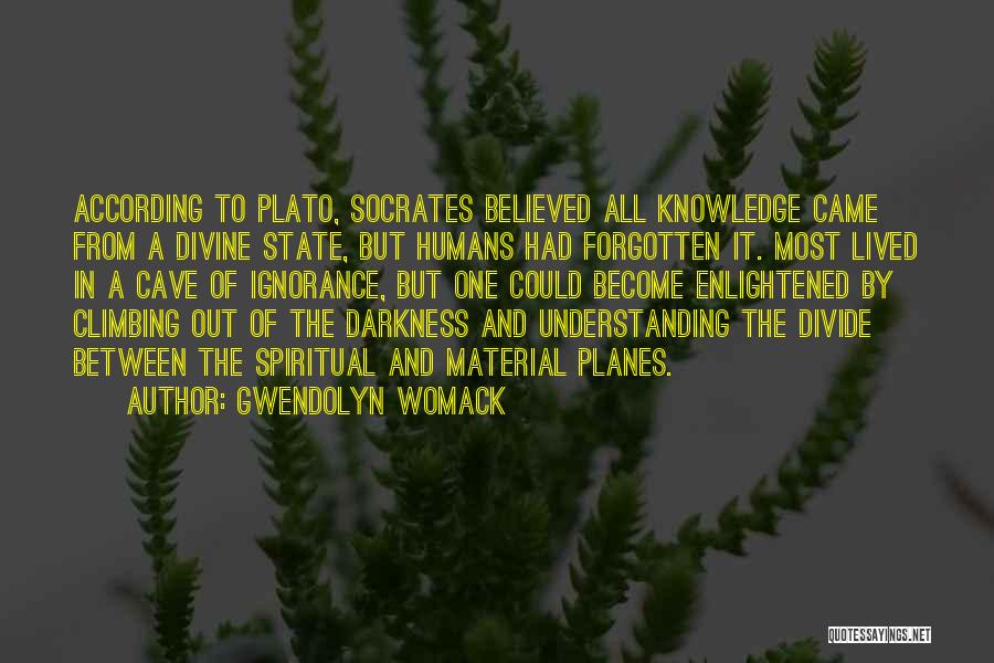 Socrates By Plato Quotes By Gwendolyn Womack