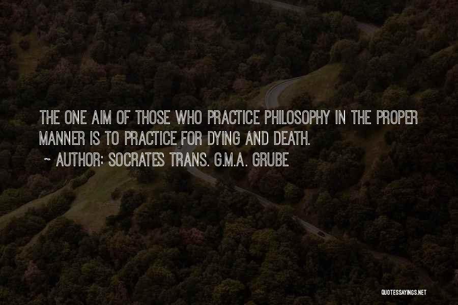 Socrates Death And Dying Quotes By Socrates Trans. G.M.A. Grube