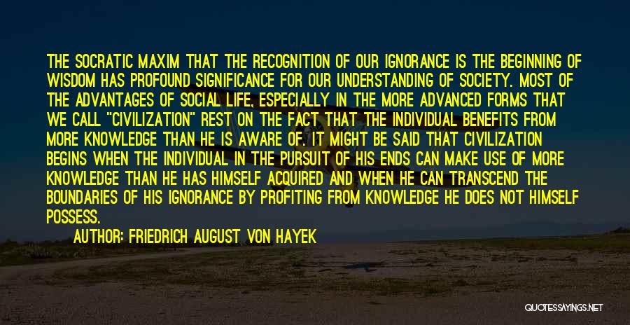 Socratic Wisdom Quotes By Friedrich August Von Hayek