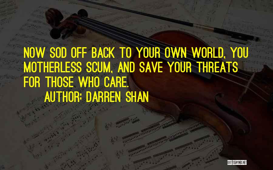 Sod Off Quotes By Darren Shan