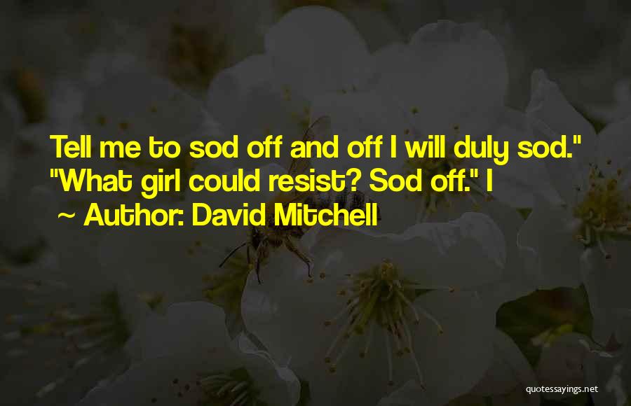 Sod Off Quotes By David Mitchell