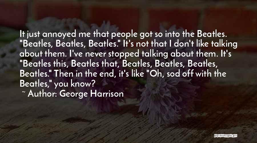 Sod Off Quotes By George Harrison