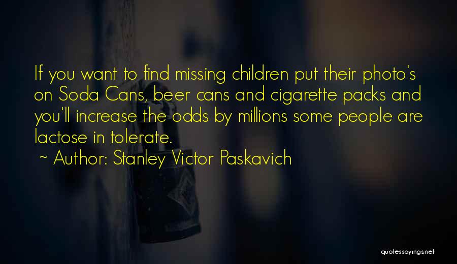 Soda Cans Quotes By Stanley Victor Paskavich