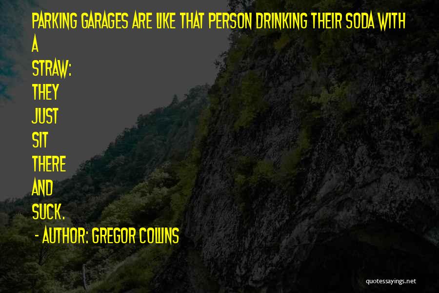 Soda Quotes By Gregor Collins