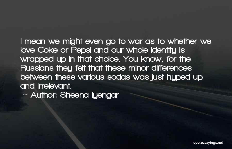 Sodas Quotes By Sheena Iyengar