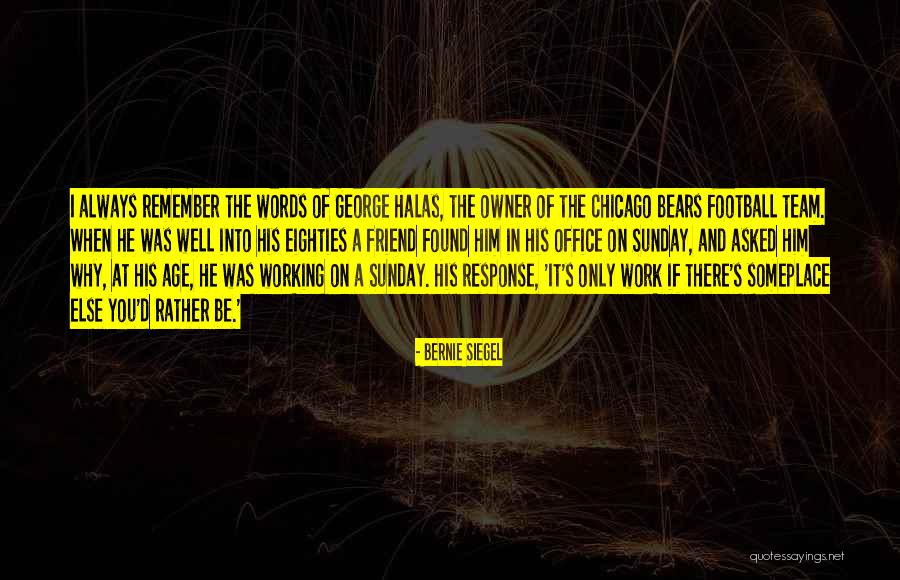 Soddy House Quotes By Bernie Siegel