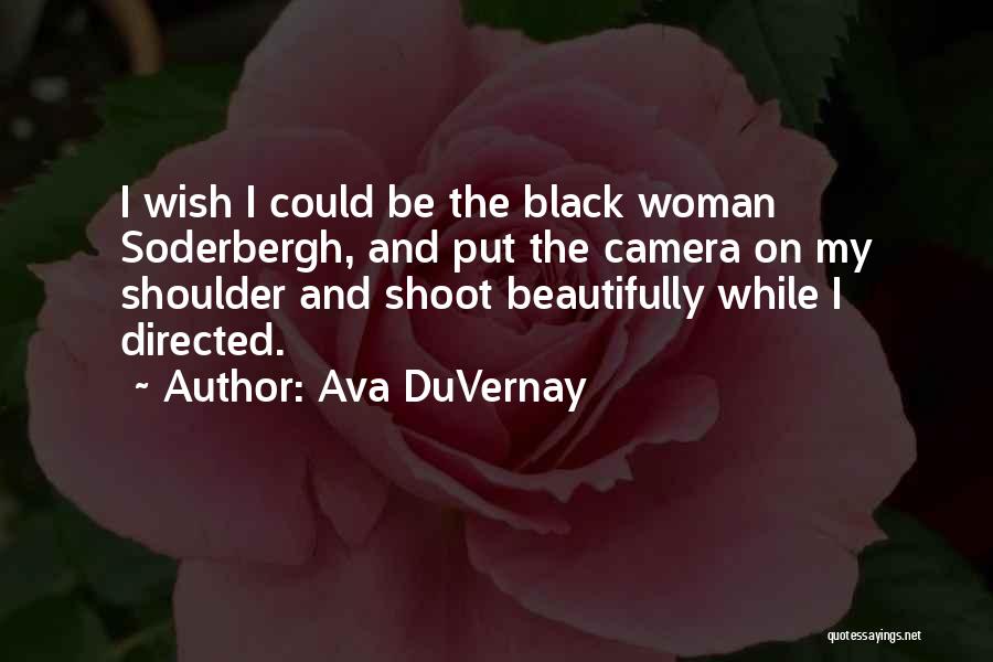 Soderbergh Quotes By Ava DuVernay