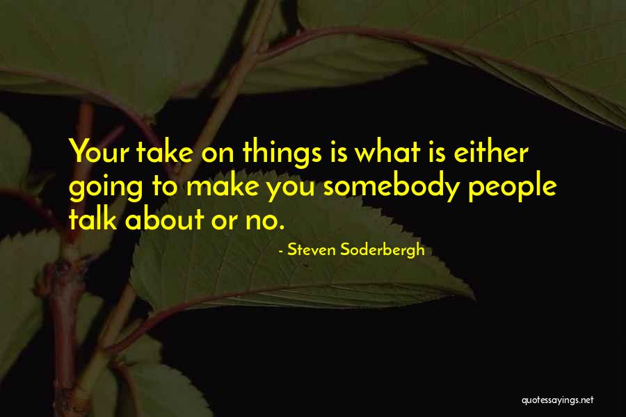 Soderbergh Quotes By Steven Soderbergh Soderbergh Quotes By Steven Soderbergh