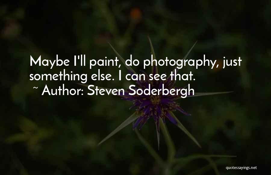 Soderbergh Quotes By Steven Soderbergh