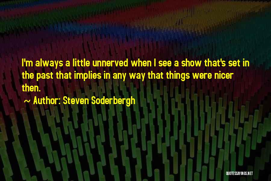 Soderbergh Quotes By Steven Soderbergh