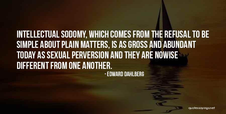 Sodomy Quotes By Edward Dahlberg Sodomy Quotes By Edward Dahlberg